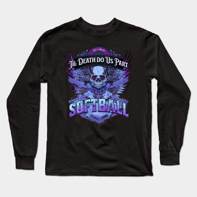Life is Short - Live to Play Softball - Mystic Blue Long Sleeve T-Shirt by FutureImaging